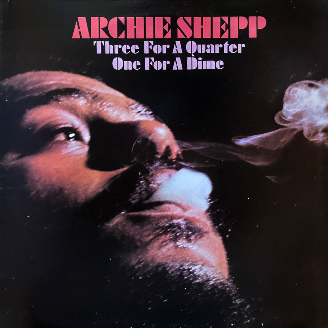 Archie Shepp “Three for a Quarter / One for a Dime”