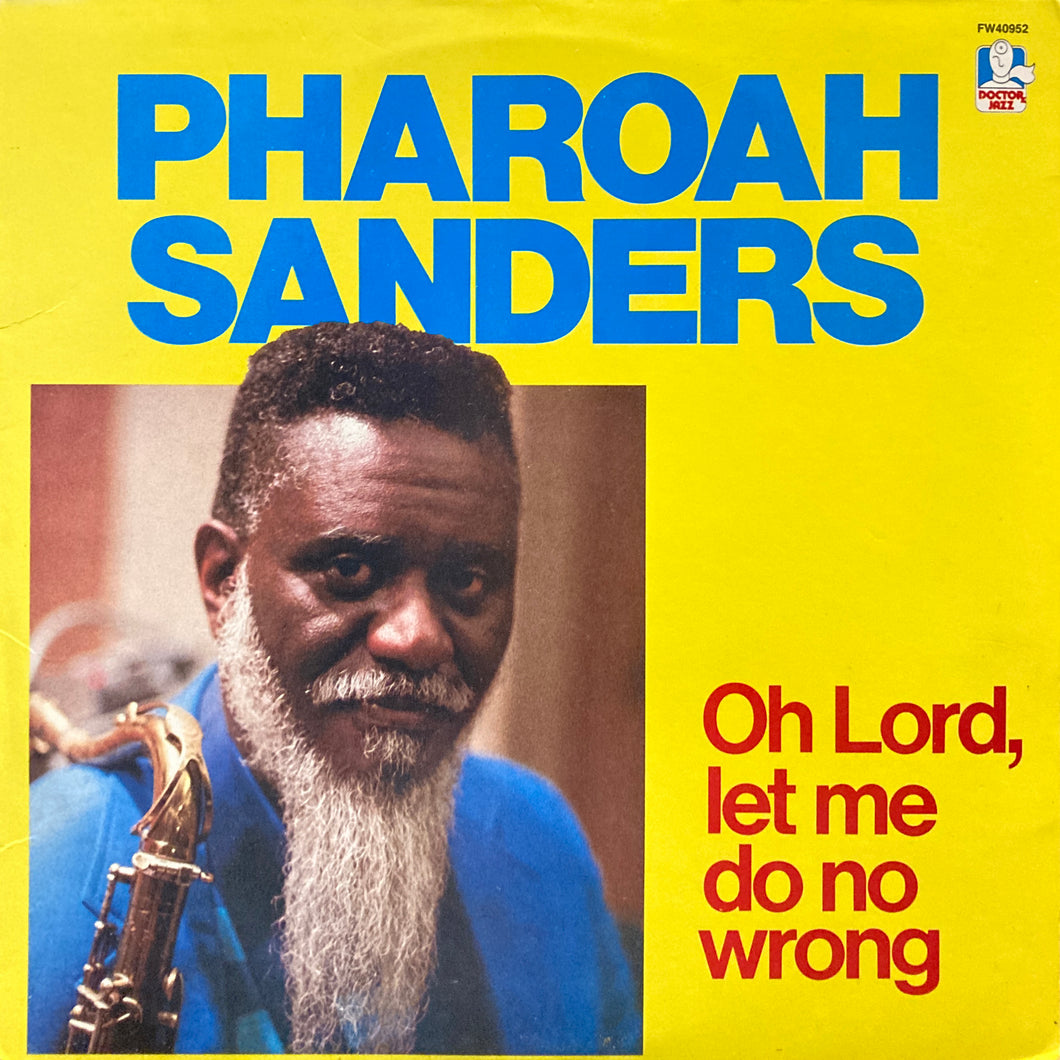 Pharoah Sanders “Oh Lord, Let Me Do No Wrong”