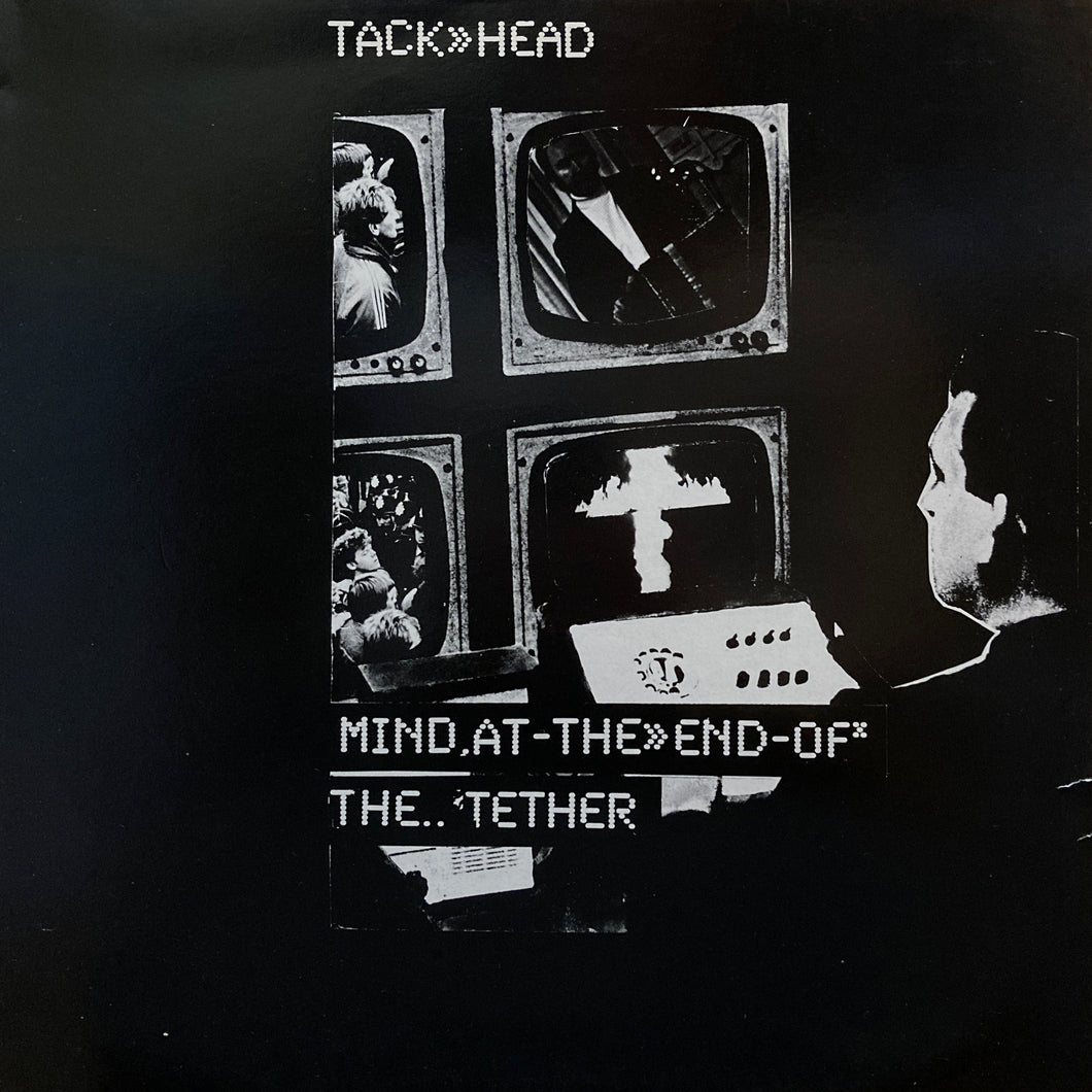 Tack>>Head “Mind At The End Of The Tether”