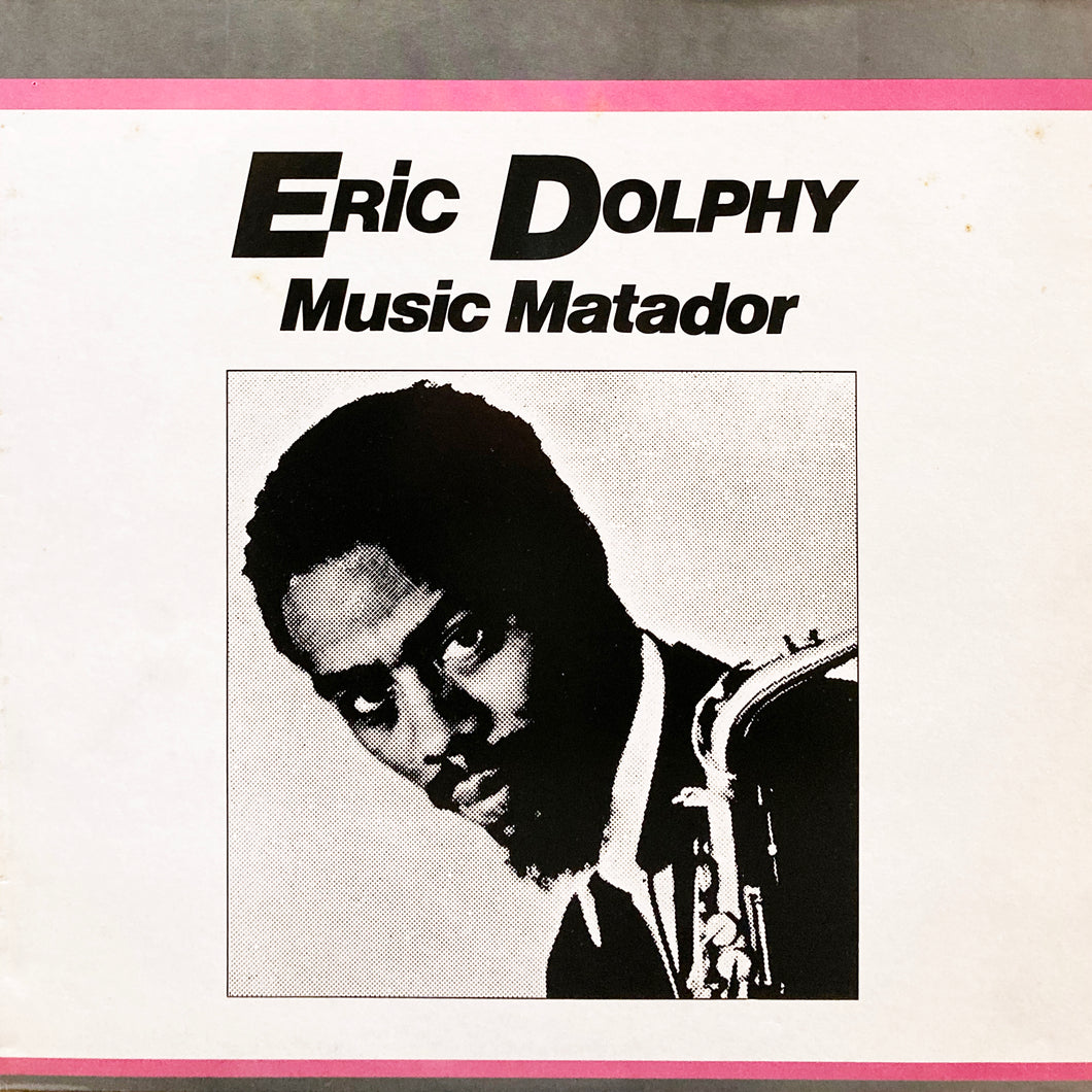 Eric Dolphy “Music Matador”