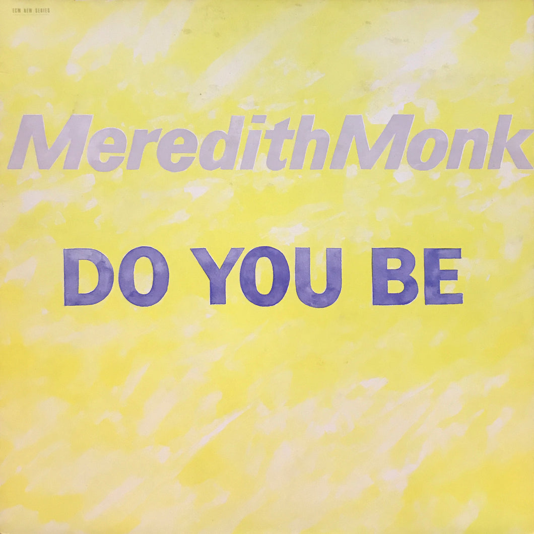 Meredith Monk “Do You Be”