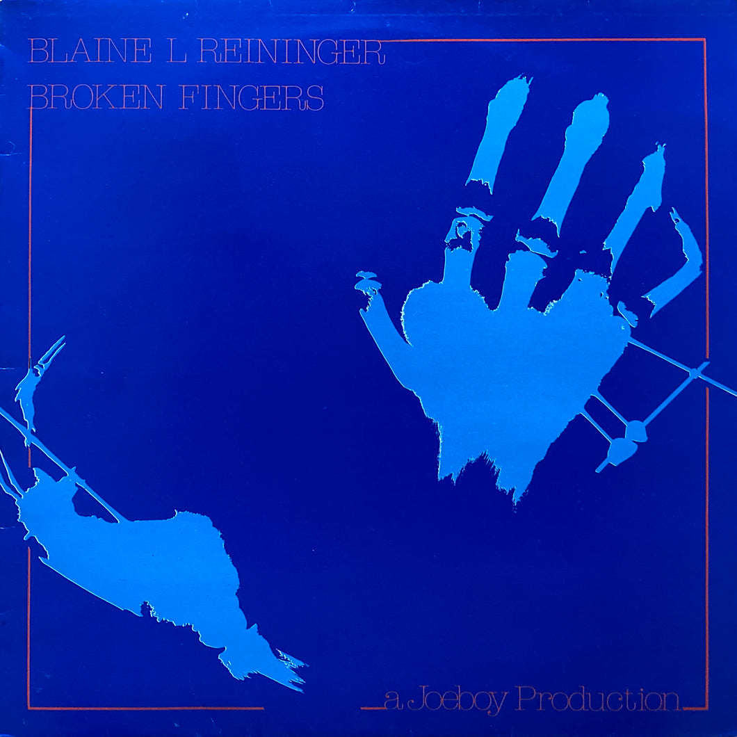 Blaine L. Reininger “Broken Fingers”