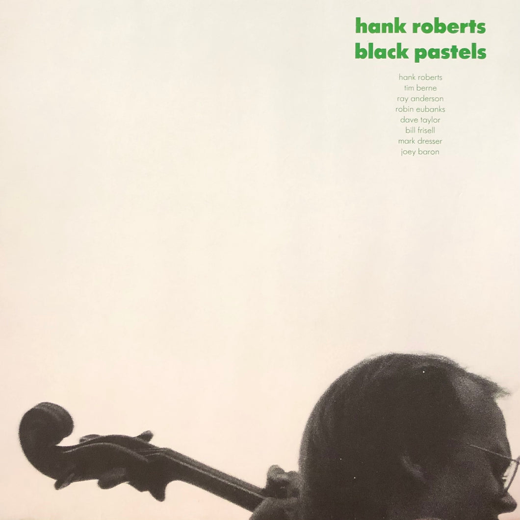Hank Roberts “Black Pastels”