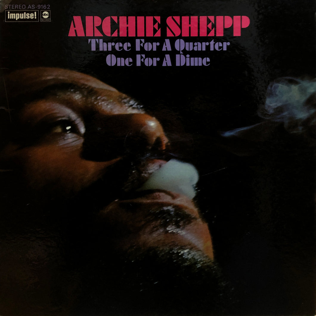Archie Shepp “Three for a Quarter / One for a Dime”