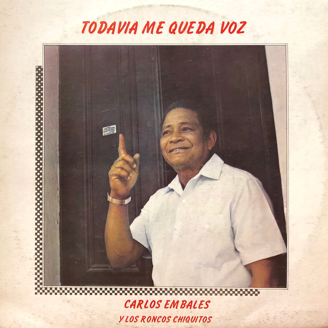 Carlos Embales y Los Roncos Chiquitos “Todavia Me Queda Voz”