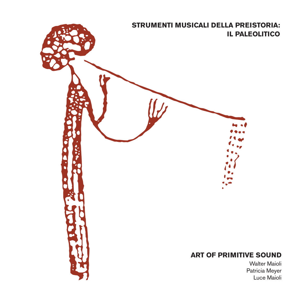 Art of Primitive Sound “Strumenti Musicali Della Preistoria: Il Paleolitico”