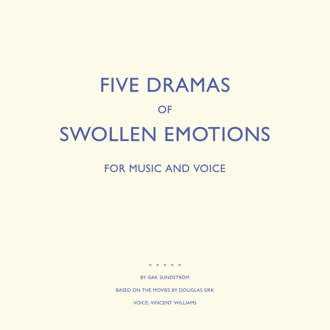 Isak Sundstrom “Five Dramas for Swollen Emotions”